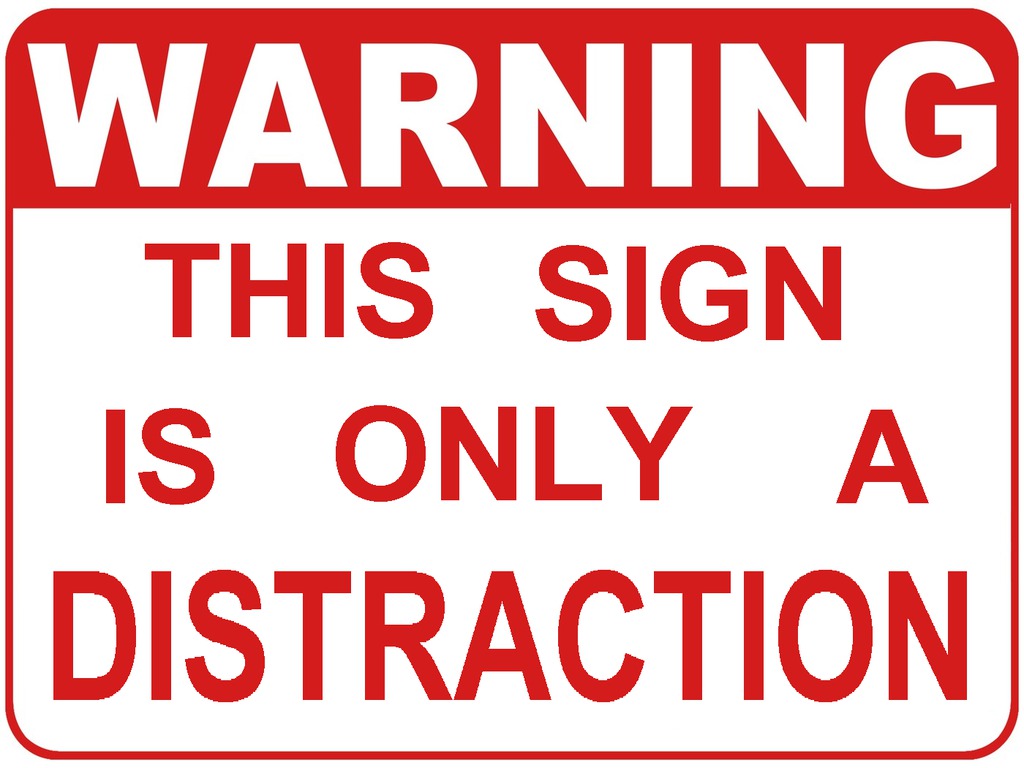warning this sign is only a distraction